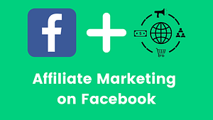 Affiliate Marketing on Facebook